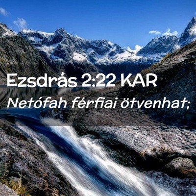 Picture 02 - Ezsdrás 2:22 KAR - Netófah férfiai - Bible Verse Picture