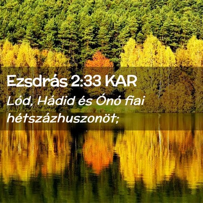 Picture 02 - Ezsdrás 2:33 KAR - Lód, Hádid és Ónó fiai - Bible Verse Picture