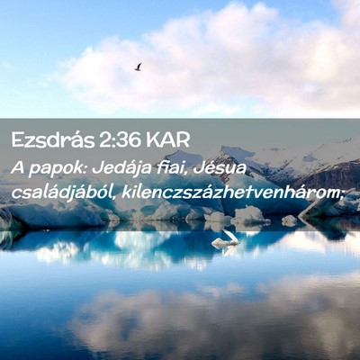 Picture 02 - Ezsdrás 2:36 KAR - A papok: Jedája fiai, Jésua családjából, - Bible Verse Picture