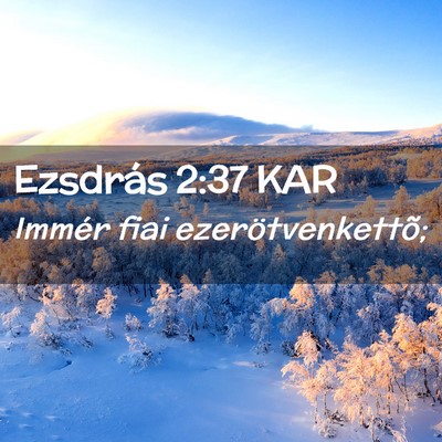 Picture 02 - Ezsdrás 2:37 KAR - Immér fiai - Bible Verse Picture