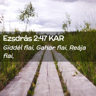 Picture 02 - Ezsdrás 2:47 KAR - Giddél fiai, Gahar fiai, Reája - Bible Verse Picture