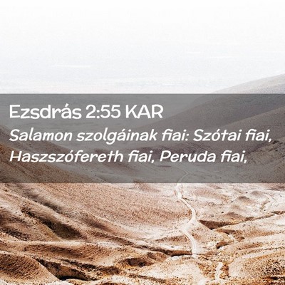 Picture 02 - Ezsdrás 2:55 KAR - Salamon szolgáinak fiai: Szótai fiai, - Bible Verse Picture