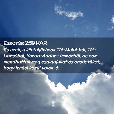 Picture 02 - Ezsdrás 2:59 KAR - És ezek, a kik feljövének Tél-Melahból, - Bible Verse Picture