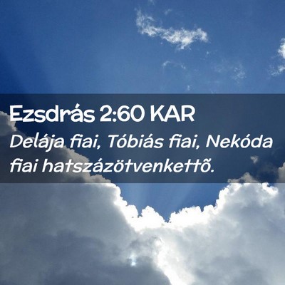 Picture 02 - Ezsdrás 2:60 KAR - Delája fiai, Tóbiás fiai, Nekóda fiai - Bible Verse Picture