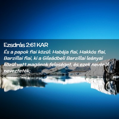 Picture 02 - Ezsdrás 2:61 KAR - És a papok fiai közül: Habája fiai, Hakkós - Bible Verse Picture