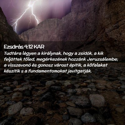Picture 02 - Ezsdrás 4:12 KAR - Tudtára légyen a királynak, hogy a zsidók, a - Bible Verse Picture
