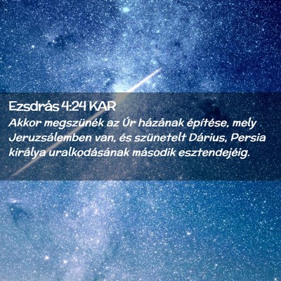 Picture 02 - Ezsdrás 4:24 KAR - Akkor megszünék az Úr házának építése, - Bible Verse Picture
