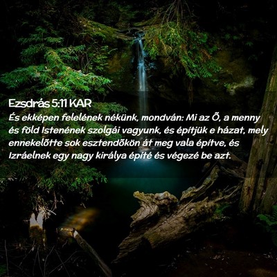 Picture 02 - Ezsdrás 5:11 KAR - És ekképen felelének nékünk, mondván: Mi az - Bible Verse Picture