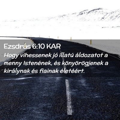 Picture 02 - Ezsdrás 6:10 KAR - Hogy vihessenek jó illatú áldozatot a menny - Bible Verse Picture