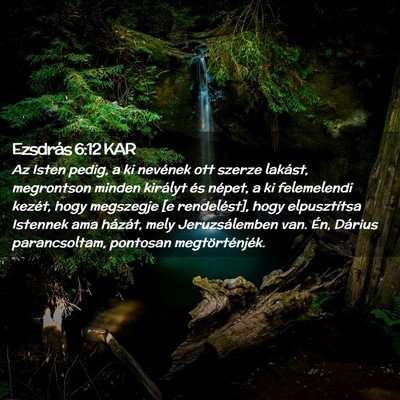 Picture 02 - Ezsdrás 6:12 KAR - Az Isten pedig, a ki nevének ott szerze lakást, - Bible Verse Picture