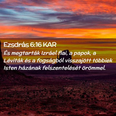 Picture 02 - Ezsdrás 6:16 KAR - És megtarták Izráel fiai, a papok, a Léviták - Bible Verse Picture