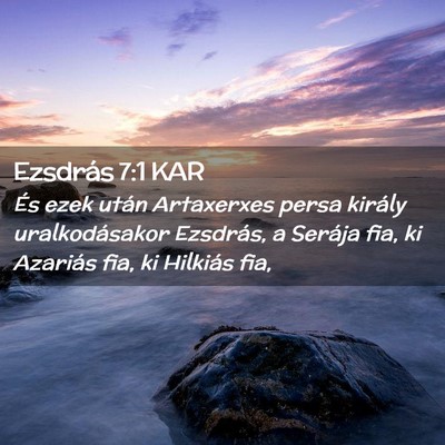 Picture 02 - Ezsdrás 7:1 KAR - És ezek után Artaxerxes persa király - Bible Verse Picture