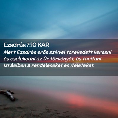 Picture 02 - Ezsdrás 7:10 KAR - Mert Ezsdrás erõs szívvel törekedett keresni - Bible Verse Picture