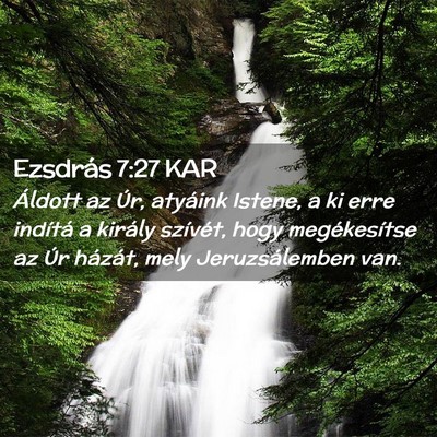 Picture 02 - Ezsdrás 7:27 KAR - Áldott az Úr, atyáink Istene, a ki erre - Bible Verse Picture