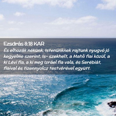 Picture 02 - Ezsdrás 8:18 KAR - És elhozák nékünk, Istenünknek rajtunk - Bible Verse Picture