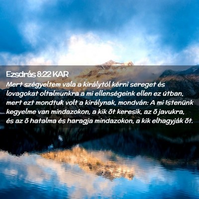 Picture 02 - Ezsdrás 8:22 KAR - Mert szégyeltem vala a királytól kérni - Bible Verse Picture