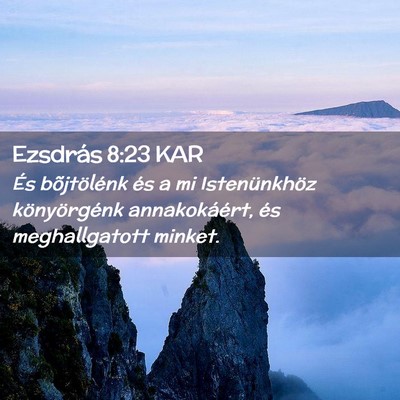 Picture 02 - Ezsdrás 8:23 KAR - És bõjtölénk és a mi Istenünkhöz - Bible Verse Picture