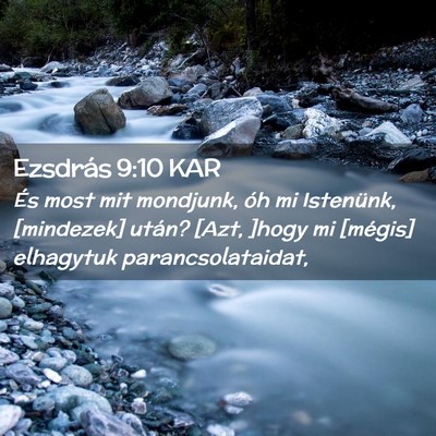 Picture 02 - Ezsdrás 9:10 KAR - És most mit mondjunk, óh mi Istenünk, - Bible Verse Picture