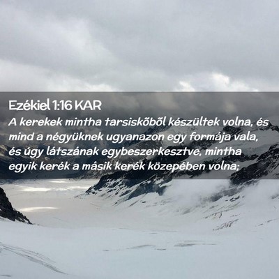 Picture 02 - Ezékiel 1:16 KAR - A kerekek mintha tarsiskõbõl készültek volna, - Bible Verse Picture