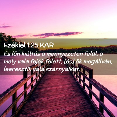 Picture 02 - Ezékiel 1:25 KAR - És lõn kiáltás a mennyezeten felül, a mely - Bible Verse Picture