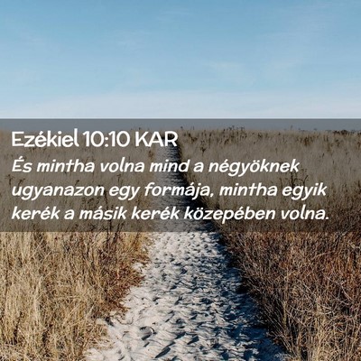 Picture 02 - Ezékiel 10:10 KAR - És mintha volna mind a négyöknek ugyanazon egy - Bible Verse Picture