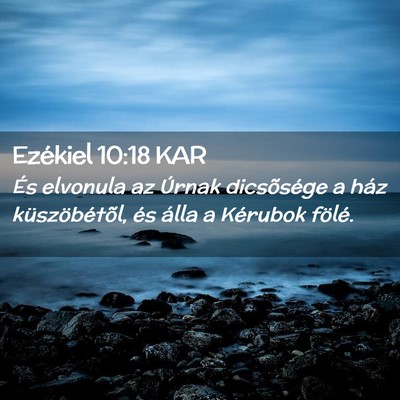 Picture 02 - Ezékiel 10:18 KAR - És elvonula az Úrnak dicsõsége a ház - Bible Verse Picture