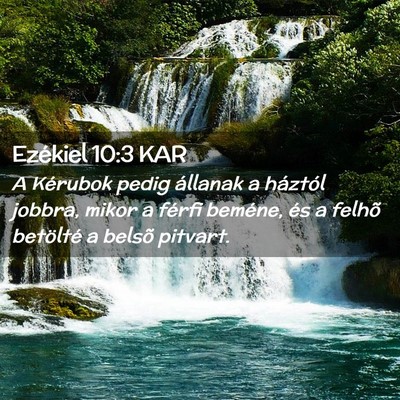 Picture 02 - Ezékiel 10:3 KAR - A Kérubok pedig állanak a háztól jobbra, - Bible Verse Picture