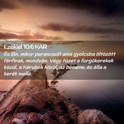 Picture 02 - Ezékiel 10:6 KAR - És lõn, mikor parancsolt ama gyolcsba - Bible Verse Picture