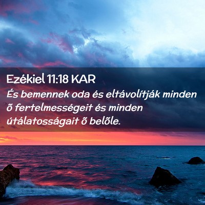 Picture 02 - Ezékiel 11:18 KAR - És bemennek oda és eltávolítják minden õ - Bible Verse Picture