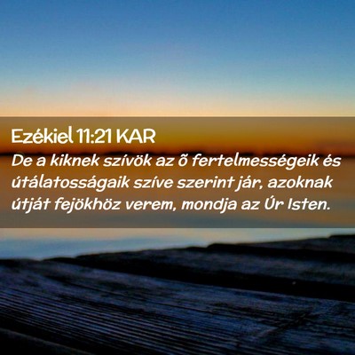 Picture 02 - Ezékiel 11:21 KAR - De a kiknek szívök az õ fertelmességeik és - Bible Verse Picture