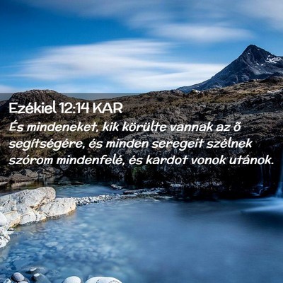Picture 02 - Ezékiel 12:14 KAR - És mindeneket, kik körülte vannak az õ - Bible Verse Picture