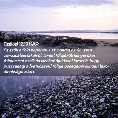 Picture 02 - Ezékiel 12:19 KAR - És szólj a föld népének: Ezt mondja az Úr - Bible Verse Picture