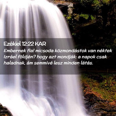 Picture 02 - Ezékiel 12:22 KAR - Embernek fia! micsoda közmondástok van néktek - Bible Verse Picture