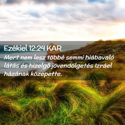 Picture 02 - Ezékiel 12:24 KAR - Mert nem lesz többé semmi hiábavaló látás - Bible Verse Picture