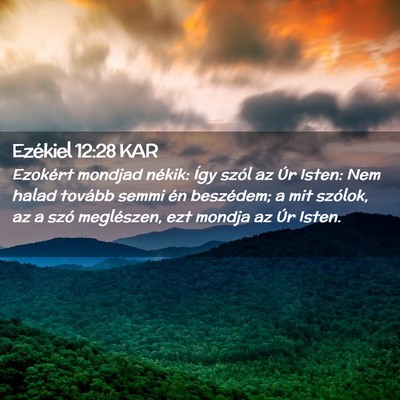Picture 02 - Ezékiel 12:28 KAR - Ezokért mondjad nékik: Így szól az Úr Isten: - Bible Verse Picture