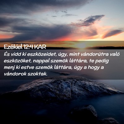 Picture 02 - Ezékiel 12:4 KAR - És vidd ki eszközeidet, úgy, mint vándorútra - Bible Verse Picture