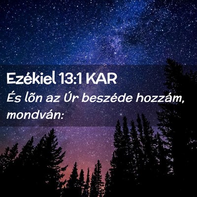 Picture 02 - Ezékiel 13:1 KAR - És lõn az Úr beszéde hozzám, - Bible Verse Picture