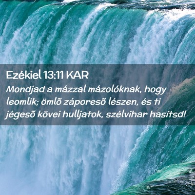 Picture 02 - Ezékiel 13:11 KAR - Mondjad a mázzal mázolóknak, hogy leomlik; - Bible Verse Picture