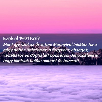 Picture 02 - Ezékiel 14:21 KAR - Mert így szól az Úr Isten: Mennyivel inkább, - Bible Verse Picture