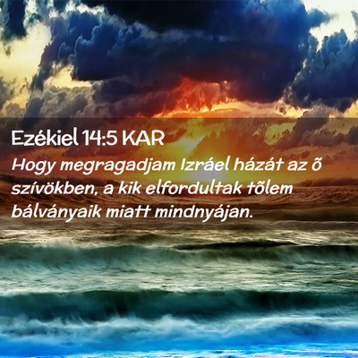 Picture 02 - Ezékiel 14:5 KAR - Hogy megragadjam Izráel házát az õ - Bible Verse Picture