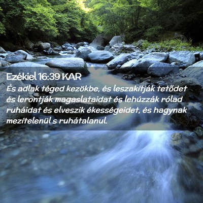 Picture 02 - Ezékiel 16:39 KAR - És adlak téged kezökbe, és leszakítják - Bible Verse Picture
