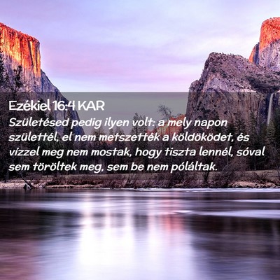 Picture 02 - Ezékiel 16:4 KAR - Születésed pedig ilyen volt: a mely napon - Bible Verse Picture