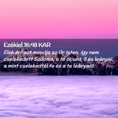 Picture 02 - Ezékiel 16:48 KAR - Élek én! azt mondja az Úr Isten, így nem - Bible Verse Picture