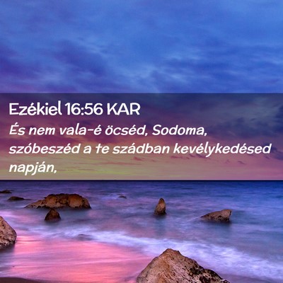 Picture 02 - Ezékiel 16:56 KAR - És nem vala-é öcséd, Sodoma, szóbeszéd a te - Bible Verse Picture