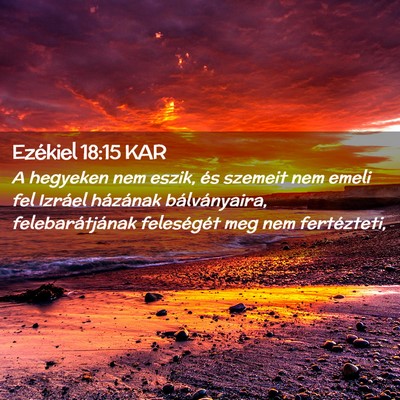 Picture 02 - Ezékiel 18:15 KAR - A hegyeken nem eszik, és szemeit nem emeli fel - Bible Verse Picture
