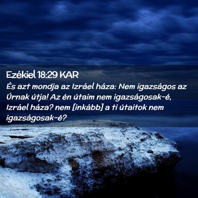 Picture 02 - Ezékiel 18:29 KAR - És azt mondja az Izráel háza: Nem igazságos - Bible Verse Picture