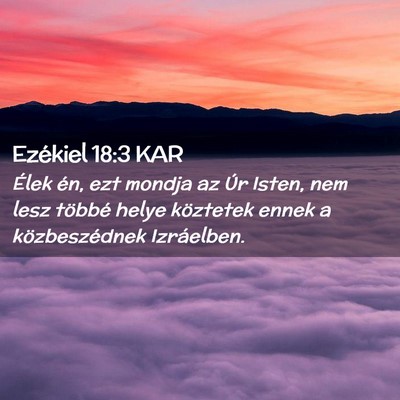 Picture 02 - Ezékiel 18:3 KAR - Élek én, ezt mondja az Úr Isten, nem lesz - Bible Verse Picture