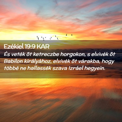 Picture 02 - Ezékiel 19:9 KAR - És veték õt ketreczbe horgokon, s elvivék õt - Bible Verse Picture