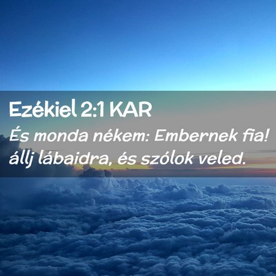 Picture 02 - Ezékiel 2:1 KAR - És monda nékem: Embernek fia! állj lábaidra, - Bible Verse Picture