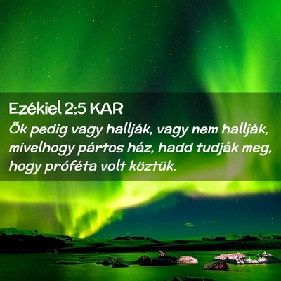 Picture 02 - Ezékiel 2:5 KAR - Õk pedig vagy hallják, vagy nem hallják, - Bible Verse Picture